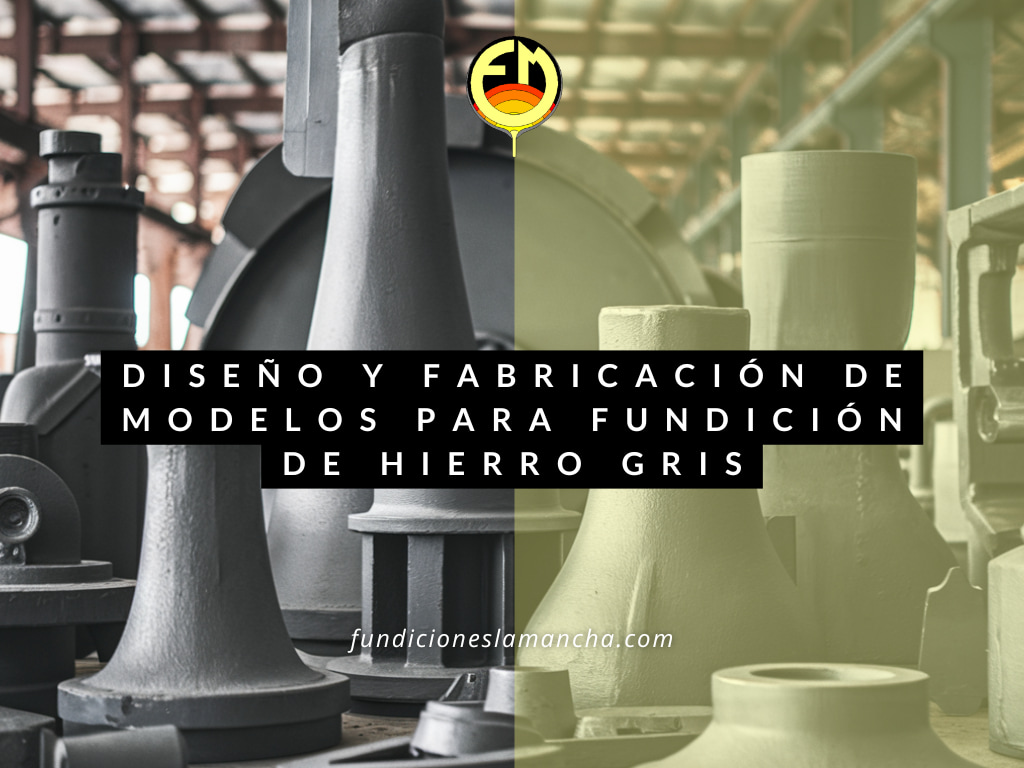 diseño-fabricacion-de-modelos-de-hierro-gris-espana